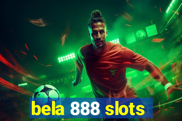bela 888 slots